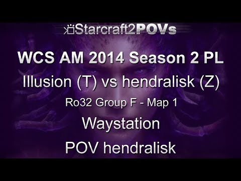 SC2 HotS - WCS AM 2014 S2 PL - Illusion vs hendralisk - Ro32 Group F - Map1 - Waystn - hendralisk