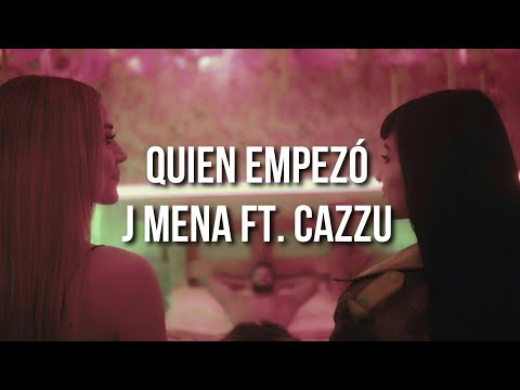 Quien Empezó - J Mena ft. Cazzu (Letra) Canción Original