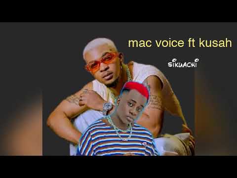 mac voice ft kusah :sikuachi official audio