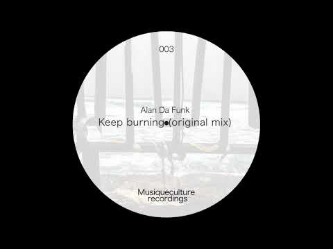 Alan Da Funk - keep burning (Original Mix)
