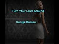 Turn Your Love Around  - George Benson - with lyrics