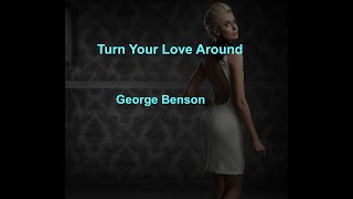 Turn Your Love Around  - George Benson - with lyrics