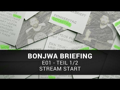 Stream Start - Bonjwa Briefing #1 - Teil 1/2