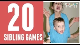 20 Activities and Games for Siblings!