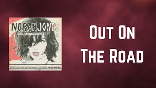 Norah Jones - Out On The Road (Lyrics)