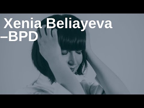 Xenia Beliayeva - BPD