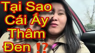 Lý Do Thâm Đen ❗️TẠI SAO CÁI ẤY Bị THÂM ĐEN ⁉️Chồng muốn Li dị bởi vì…? Ôi giời ôi ❗️❗️❗️❗️