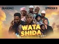 WATA SHIDA SEASON 2 EPISODE 8 Muryar Hausa Tv