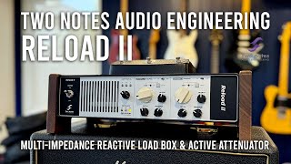 Video thumbnail for Two notes Audio Engineering: RELOAD II Multi-Impedance Reactive Load Box & Active Attenuator by Brett Kingman