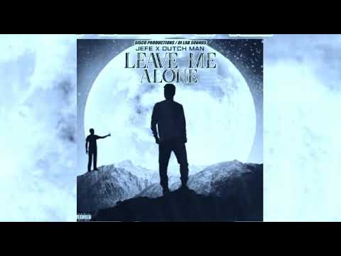 JEFE X DUTCH - LEAVE ME ALONE (OFFICIAL AUDIO)