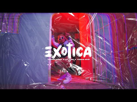 Exotica - Young Erick x @LpKing. x @yankeemvp (Video Oficial)