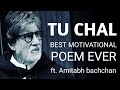 Tu Khud Ki Khoj Mai Nikal Tu Chal Ft Amitabh Bachchan Motivational Poem