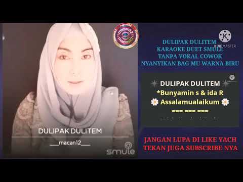 DULIPAK DULITEM KARAOKE DUET SMULE TANPA VOKAL COWOK ( BENYAMIN S & IDA R) DUET YUK 🎤🎤🎤💃🏼💃🏼💃🏼😍😍😍