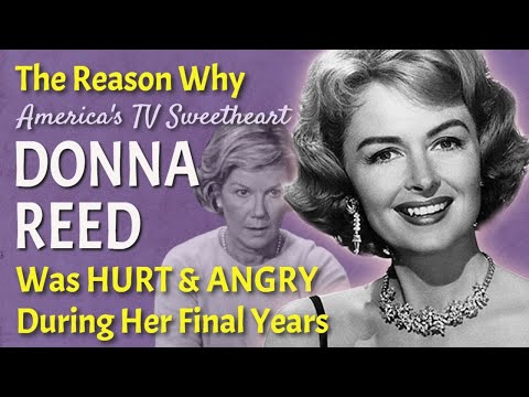 Here's Why DONNA REED Was HURT & ANGRY During Her Final Years of Life!