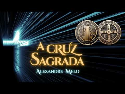 A Cruz Sagrada - Alexandre Melo Oficial