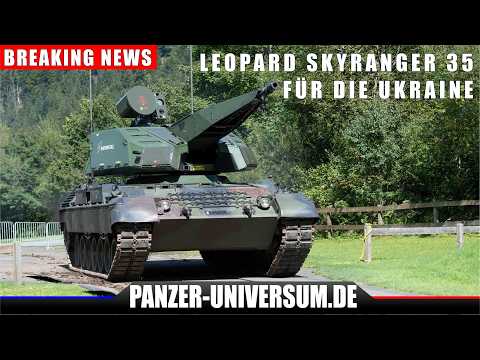 Rheinmetall supplies Ukraine with the Leopard Skyranger 35 (Gepard 2.0) for the first time