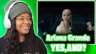 Ariana Grande - YES , And ?? | Reaction