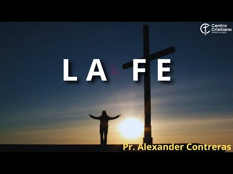 La Fe. Predíca: Pr. Alexander Contreras. 28-12-25