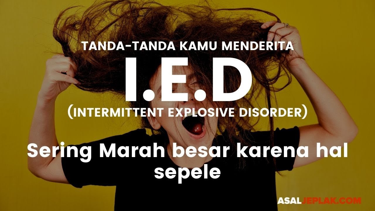 Tanda-tanda Kamu Menderita IED (Intermittent Explosive Disorder / Mudah Marah) | PSIKOLOGI