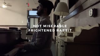 not miserable: frightened rabbit (piano rendition by david ross lawn)