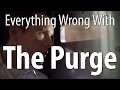 Everything Wrong With The Purge In 13 Minutes Or Less
