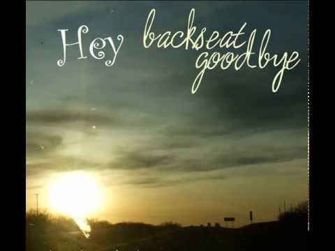 Backseat Goodbye - Hey (LYRICS BELOW!)