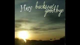 Backseat Goodbye - Hey (LYRICS BELOW!)