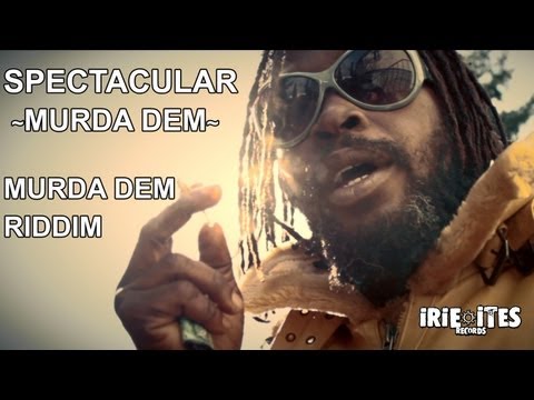 Spectacular & Irie Ites  - Murda Dem (Official Video)