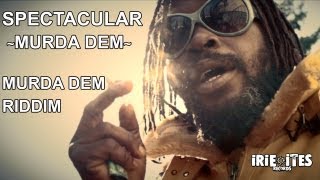 Spectacular & Irie Ites  - Murda Dem (Official Video)