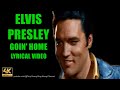 Elvis Presely Goin' Home (with lyrics)