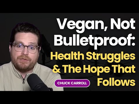 Vegan, Not Bulletproof: Our Health Struggles & The Hope That Follows with Chef AJ & Chuck Carroll