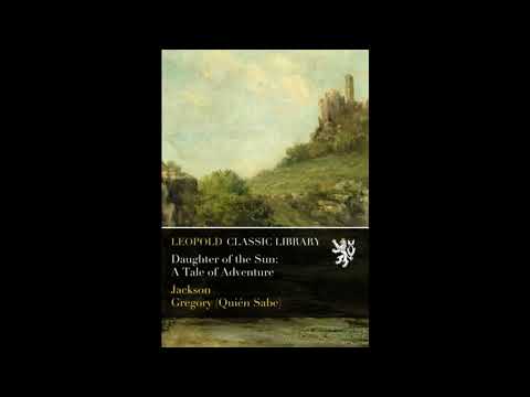Daughter of the Sun: A Tale of Adventure by Jackson Gregory — free full audiobook