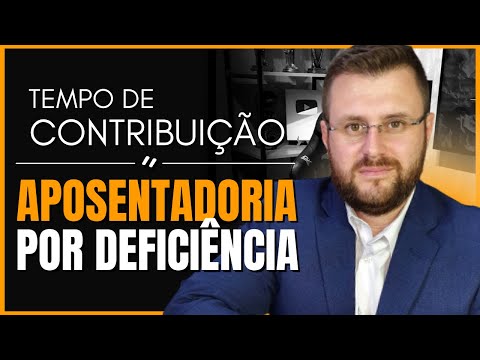 COMO É FEITO O TEMPO DE CONTRIBUIÇÃO NA APOSENTADORIA POR DEFICIÊNCIA