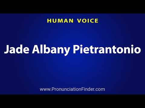 How To Pronounce Jade Albany Pietrantonio