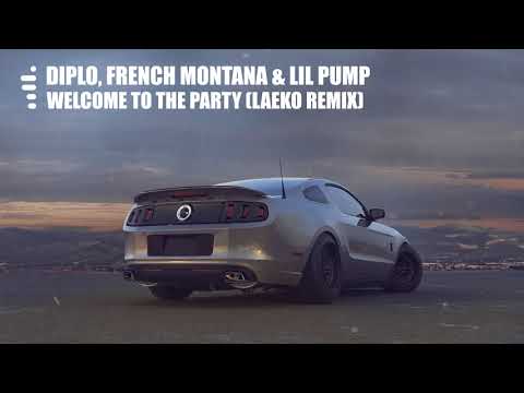 Diplo, French Montana & Lil Pump - Welcome To The Party (Laeko Remix)
