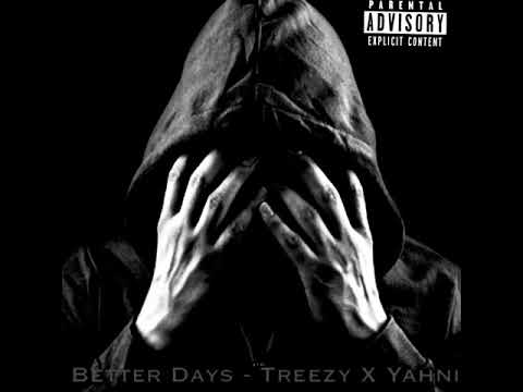 Better Days- Treezy x YahnI