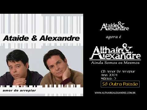 SÓ OUTRA PAIXÃO - Althair e Alexandre (Ataíde e Alexandre)