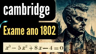 Questão Exame de Admissão em Cambridge 1802. Será que conseguimos resolver 200 anos depois?