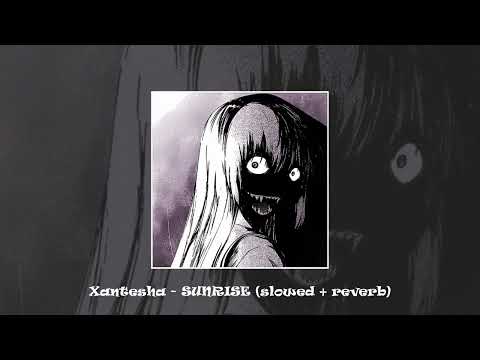 Xantesha - SUNRISE  (slowed + reverb)