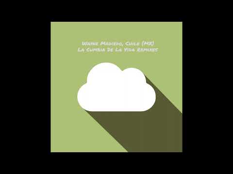Chile (MX), Wayne Madiedo - La Cumbia De La Vida (Vlada Asanin Remix)