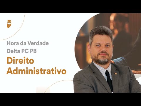 Direito Administrativo - Hora da Verdade para Delta da PC PB
