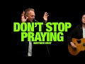MATTHEW WEST Don T Stop Praying Song Session