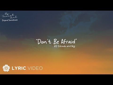 Don't Be Afraid - Anji x KD Estrada (Lyrics) | From "My Sunset Girl" OST