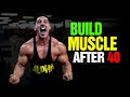 How-to Guide to Building Muscle Over Age 40