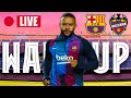 ? BARÇA - LEVANTE | WARM UP LIVE ⚽