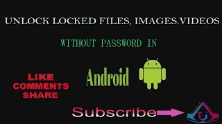 How to unlock files,image and video without any password in |android|