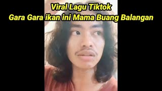 Download lagu Viral lagu gara gara ikan ini mama buang balangan mp3