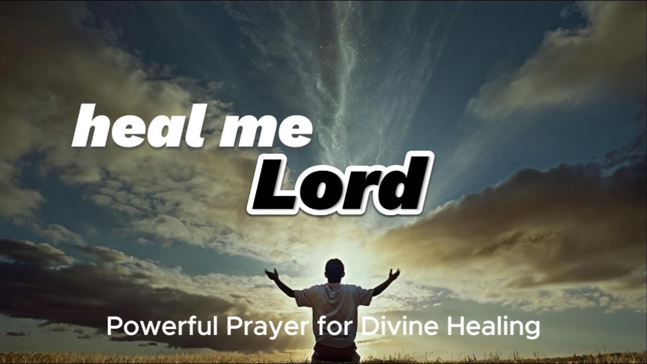 Heal me Lord, Powerful Prayer for Divine Healing