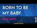 Born To Be My Baby Bon Jovi KARAOKE