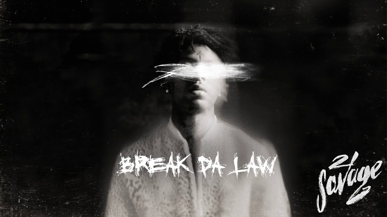 21 Savage - break da law